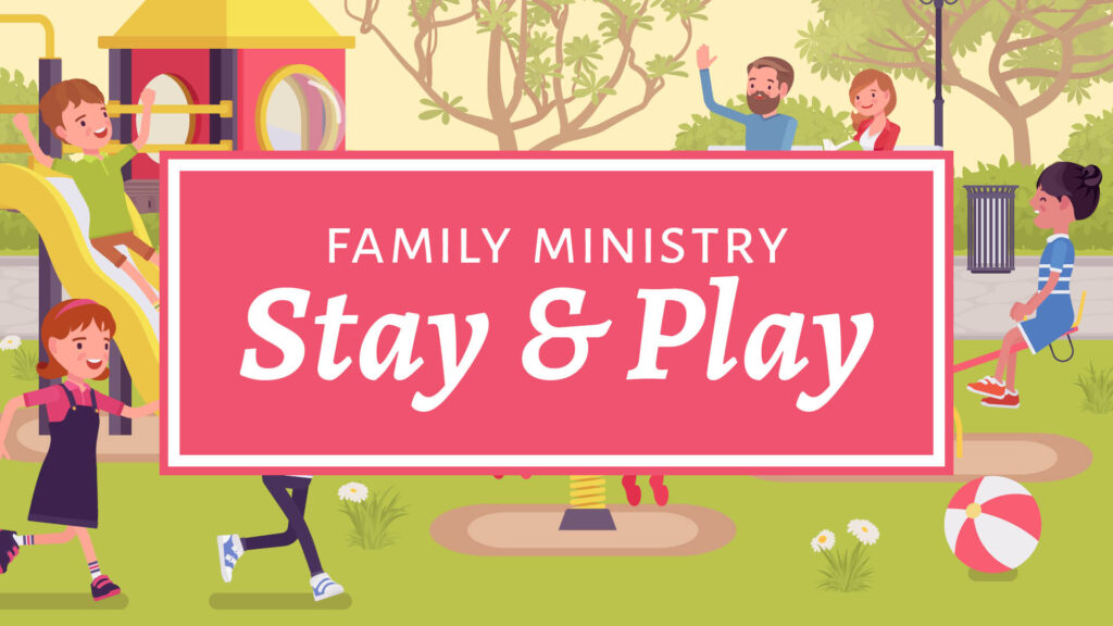 Family Ministry Stay & Play